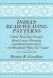 Indian Bead-Weaving Patterns: Chain-Weaving Designs Bead Loom Weaving and Bead Embroidery - An Illustrated "How-To" Guide