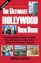 The Ultimate Hollywood Tour Book: The Incomparable Guide to Movie Stars' Homes, Movie and TV Locations, Scandals, Murders, Suicides, and All the Famous Tourist Sites