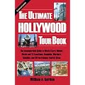 The Ultimate Hollywood Tour Book: The Incomparable Guide to Movie Stars' Homes, Movie and TV Locations, Scandals, Murders, Suicides, and All the Famous Tourist Sites