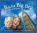 B Is for Big Ben: An England Alphabet (Discover the World) B Is for Big Ben: An England Alphabet (Discover the World)