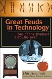 Great Feuds in Technology: Ten of the Liveliest Disputes Ever