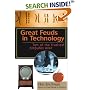 Great Feuds in Technology: Ten of the Liveliest Disputes Ever