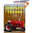 Toy Farm Tractors: An Entertaining History of Toy Tractors and Toy Farm Collectibles by Bill Vossler