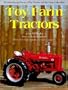 Toy Farm Tractors: An Entertaining History of Toy Tractors and Toy Farm Collectibles
