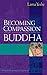 Becoming the Compassion Buddha: Tantric Mahamudra for Everyday Life