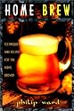 Home Brew: Techniques and Recipes For The Home Brewer