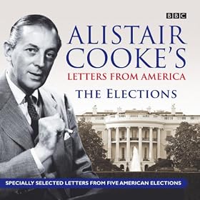 Alistair Cooke's Letters From America: The Elections (Unabridged)