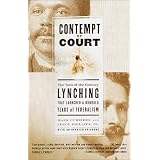 ContemptofCourt:TheTurn-of-the-CenturyLynchingThatLaunchedaHundredYearsofFederalism