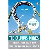 The Calculus Diaries: How Math Can Help You Lose Weight, Win in Vegas, and Survive a Zombie Apocalypse