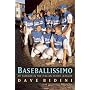 Baseballissimo: My Summer in the Italian Minor Lea&hellip by Dave Bidini