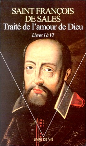 Traité de l'amour de Dieu : Livres I à VI