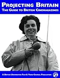 Projecting Britain : the guide to british cinemagazines
