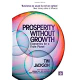 Prosperity without Growth: Economics for a Finite Planetby Tim Jackson