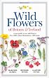 Wild Flowers of Britain and Ireland: A New Guide to Our Wild Flowers