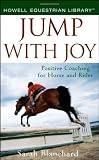 Jump With Joy: Positive Coaching for Horse and Rider