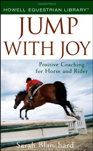 Jump With Joy: Positive Coaching for Horse and Rider