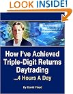 How I've Achieved Triple-Digit Returns Daytrading: 4 Hours A Day