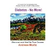 Diabetes - No More! by  Andreas Moritz