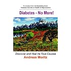 Diabetes - No More! by  Andreas Moritz