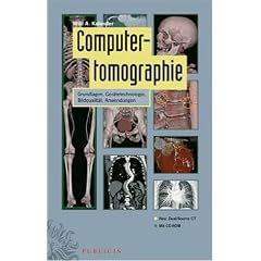 Computertomographie. Grundlagen, Gerätetechnologie, Bildqualität, Anwendungen (Gebundene Ausgabe)