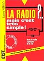 La Radio ?: Mais c'est tr&egrave;s simple / Eug&egrave;ne Aisberg