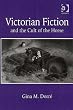 Victorian Fiction And the Cult of the Horse