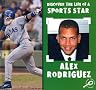 Alex Rodriguez (Discover the Life of a Sports Star.) Alex Rodriguez (Discover the Life of a Sports Star.)