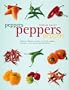 Peppers Peppers Peppers: Jalape�o, chipotle, serrano, sweet bell, poblano and more - in a riot of color and flavor