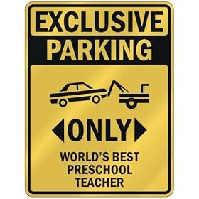 EXCLUSIVE PARKING " ONLY WORLD'S BEST PRESCHOOL TEACHER " PARKING SIGN OCCUPATIONS