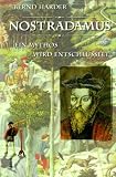 Nostradamus: Ein Mythos wird entschl�sselt - Bernd Harder