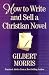 How To Write And Sell A Christian Novel: PRACTICAL ADVICE FROM A BESTSELLING AUTHOR