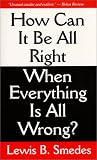 How Can It Be All Right When Everything Is All Wrong?