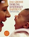 Das gro&szlig;e Dorling Kindersley Babybuch. Schwangerschaft, Geburt und die ersten Lebensjahre