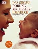 Das gro&szlig;e Dorling Kindersley Babybuch - Schwangerschaft, Geburt und die ersten Lebensjahre - Carol Cooper