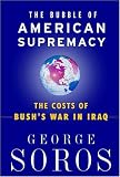 The Bubble of American Supremacy: The Costs of Bush's War in Iraq