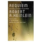 Requiem: Collected Works and Tributes to the Grand Master by Robert A. Heinlein