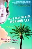 The Problem with Murmur Lee: A Novel