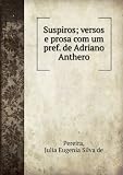 Suspiros; versos e prosa com um pref. de Adriano Anthero