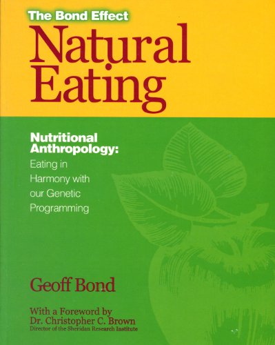Natural Eating: Nutritional Anthropology - Eating in Harmony with our Genetic Progamming