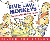 Five Little Monkeys Bake a Birthday Cake: (formerly titled Don't Wake Up Mama)