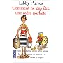 Comment ne pas �tre une m�re parfaite, ou, L'art de se d�brouiller pour avoir la paix