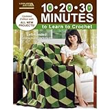 Leisure Arts-10-20-30 Minutes To Learn To Crochet