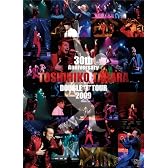 30th Anniversary TOSHIHIKO TAHARA DOUBLE T TOUR 2009(初回限定版) [DVD]