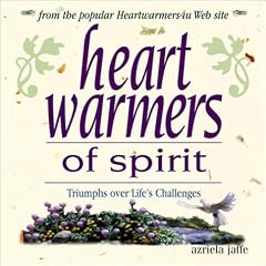 Heartwarmers of Spirit: Triumphs over Life's Challenges