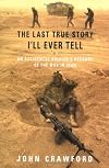 The Last True Story I'll Ever Tell: An Accidental Soldier's Account of the War in Iraq