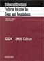 Selected Sections Federal Income Tax Code and Regulations, 2004-2005