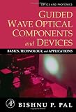 Guided Wave Optical Components and Devices: Basics, Technology, and Applications (Optics and Photonics)