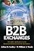 B2B Exchanges : The Killer Application in the Business-to-Business Internet Revolution by William A. Woods