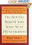 Do Not Go Naked Into Your Next Presentation: Nifty Little Nuggets to Quiet the Nerves and Please the Crowd