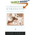 The Archaeology Of Ethnicity: Constructing Identities in the Past and Present by  Sian Jones